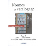 Normes de catalogage : normes spécialisées. Tome 3, Cartes, livres anciens, description allégée des monographies