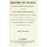 Histoire de France représentée par figures accompagnée d'un précis historique ; les figures gravées par F.-A. David, graveur de la Chambre et du Cabinet du Roi, d'après les plus célèbres artistes de l'école française. Le précis historique par Ant. Caillot ; Ouvrage destiné à l'Education de la Jeunesse