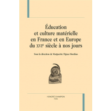Éducation et culture matérielle en France et en Europe du XVIe siècle à nos jours