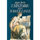 L'Histoire sous surveillance. Science et conscience de l'histoire