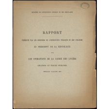 Rapport présenté par les Ministres de l'Instruction publique et des Finances au Président de la République sur les opérations de le caisse des lycées, collèges et écoles primaires pendant l'année 1886,.