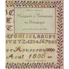 Marquoirs et Trousseaux en Bourgogne ou de l'éducation des filles