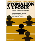 Pygmalion à l'école. Succès ou échec scolaire? Un facteur important : le préjugé du maître