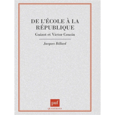 De l'école à la République. Guizot et Victor Cousin