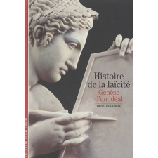 Histoire de la laïcité. Genèse d'un idéal
