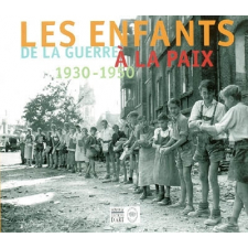 Les Enfants de la guerre à la paix. 1930-1950