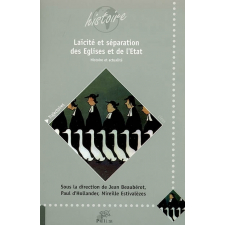 Laïcité et séparation des Églises et de l'État. Histoire et actualité