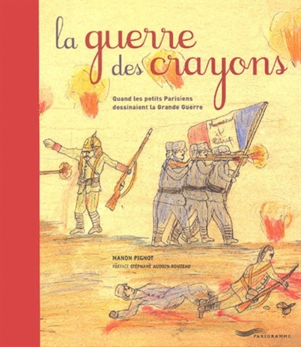 La Guerre des crayons. Quand les petits Parisiens dessinaient la Grande Guerre