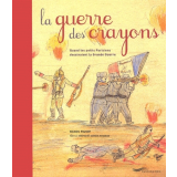 La Guerre des crayons. Quand les petits Parisiens dessinaient la Grande Guerre