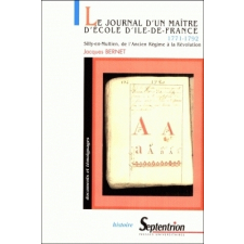 Le journal d'un Maître d'école d'Ile-de-France. 1771-1792. Silly-en-Multien, de l'Ancien Régime à la Révolution