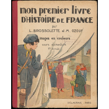 Mon Premier Livre d'Histoire de France. Cours élémentaire - Première année.