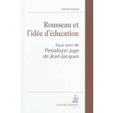 Rousseau et l'idée d'éducation. Essai suivi de Pestalozzi juge de Jean-Jacques