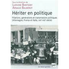 Hériter en politique. Filiations, transmissions et générations politiques (Allemagne, France et Italie, XIXe-XXIe siècle)