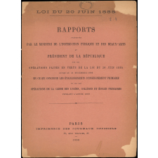 Loi du 20 juin 1885. Rapports présentés par le Ministre de l'Instruction publique et des Beaux-Arts au Président de la République sur les opérations faites en vertu de ladite loi, jusqu'au 31 décembre 1889, en ce qui concerne les établissements d'enseignement primaires et sur les opérations de la Caisse des lycées, collèges et écoles primaires pendant l'année 1889.