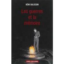 Les guerres & la mémoire. Enjeux identitaires et célébrations de guerre en France de 1870 à nos jours