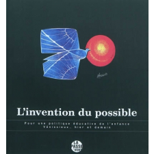 L'invention du possible. Pour une politique éducative de l'enfance. Vénissieux... hier et demain
