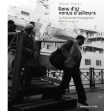 Gens d'ici venus d'ailleurs. La France de l'immigration. 1900 à nos jours