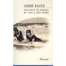 Vacances en France. De 1830 à nos jours