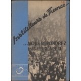 Instituteurs de France. Vous répondrez à leur appel. 