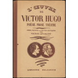L'oeuvre de Victor Hugo : Poésie. Prose. Théâtre