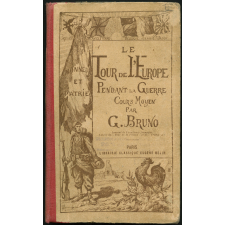 Le tour de l'Europe pendant la guerre. Livre de lecture courante. Cours moyen