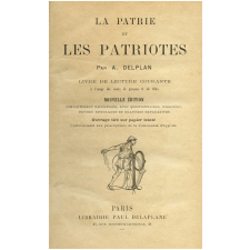 La Patrie et les patriotes. Livre de lecture courante à l'usage des écoles de garçons et de filles