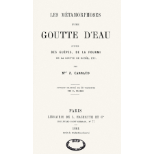 Les Métamorphoses d'une goutte d'eau. Suivies des guêpes, de la fourmi, de la goutte de rosée, etc. 