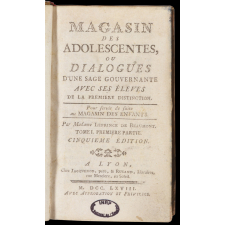 Magasin des adolescentes, ou dialogues d'une sage gouvernante avec ses élèves de la première distinction. Pour servir de suite au Magasin des Enfans. Tome premier.