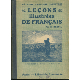 Leçons illustrées de français : Vocabulaire en action.- Grammaire pratique.- Orthographe d'usage et d'accord.- Préparation à la composition française.- Éducation générale : Cours moyen des écoles primaires, classes élémentaires des lycées et des collèges