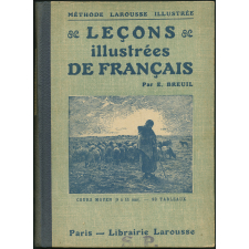 Leçons illustrées de français : Vocabulaire en action.- Grammaire pratique.- Orthographe d'usage et d'accord.- Préparation à la composition française.- Éducation générale : Cours moyen des écoles primaires, classes élémentaires des lycées et des collèges