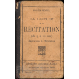 La lecture et la récitation (de 9 à 12 ans) appliquées à l'Education. Recueil élémentaire de morceaux choisis classés par ordre de difficultés et annotés