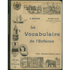 Le vocabulaire de l'enfance : cours moyen et supérieur des écoles primaires, classes élémentaires de l'enseignement secondaire : étude raisonnée et intuitive des mots usuels de la langue française : étymologie - dérivation, signification - invention, paronymes - homonymes, synonymes - antonymes, expressions usuelles - proverbes, sciences physiques et naturelles : 170 sujets de composition française (sur les exercices de langage), 120 sujets de rédaction (préparation au certificat d'études). 2e vol.