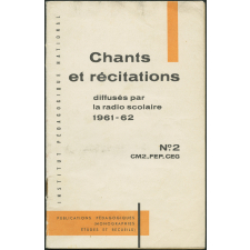 Recueil de chants et de textes de récitation: à l'usage des élèves des Etablissements scolaires du Premier degré et des Cours d'Enseignement du 1e degré par Correspondance. Livret n°2