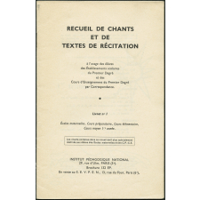 Recueil de chants et de textes de récitation: à l'usage des élèves des Établissements scolaires du Premier Degré et des Cours d'Enseignement du Premier Degré par Correspondance. Livret n°1