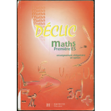 Déclic : maths : Première ES : enseignement obligatoire et option