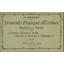 Mémento pratique d'écriture : Modèles et Guide pour la Cursive, l'Écriture droite, la Ronde, la Bâtarde, la Gothique, etc.