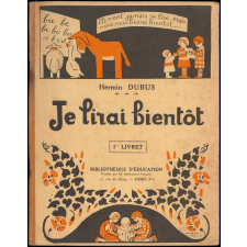 Je lirai bientôt. Nouvelle méthode de lecture vivante et joyeuse. 1er livret. Pour le Cours préparatoire les Ecoles maternelles et les Classes enfantines.