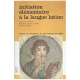 Initiation élémentaire à la langue latine. 5e.