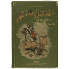 Français & allemands. Histoire anecdotique de la guerre de 1870-1871. Niederbronn. Wissembourg. Froeschwiller. Châlons. Reims. Buzancy. Beaumont. Mouzon. Bazeilles. Sedan. Tome premier .
