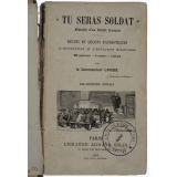 Tu seras soldat. Histoire d'un soldat français. Récits et leçons patriotiques d'instruction et d'éducation militaires. Lecture courante. Cours moyen et supérieur