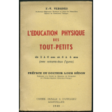 L'Éducation physique des Tout-Petits, de 2 à 4 ans et 4 à 6 ans (avec soixante-deux figures).