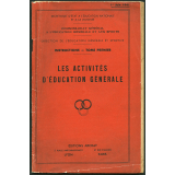 Les Activités d'éducation générale. Instructions. Tome premier.