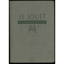 Le jouet à la Foire de Leipzig de 1931. Guide des acheteurs de bons jouets offert par la Foire de Leipzig au nom de 784 de ses exposants.
