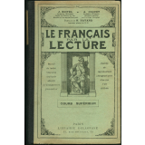 Le Français par la lecture. Recueil de textes littéraires expliqués adaptés à l'enseignement grammatical. Cours supérieur.