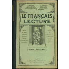 Le Français par la lecture. Recueil de textes littéraires expliqués adaptés à l'enseignement grammatical. Cours supérieur.
