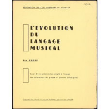 Auberges de jeunesse. L'évolution du langage musical. Essai d'une présentation simple à l'usage des animateurs de groupe et parents aubergistes.