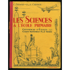 Les Sciences à l'École primaire : certificat d'études, cours supérieur 1ère et 2ème année.