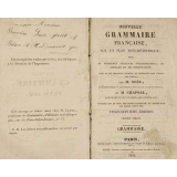 Nouvelle grammaire française, sur un plan très-méthodique, avec de nombreux exercices d'orthographe, de syntaxe et de ponctuation, tirés de nos meilleurs auteurs et distribués dans l'ordre des règles. Grammaire.