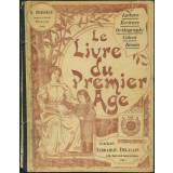 Le Livre du premier âge. Enseignement intuitif et simultané. Lecture, écriture, orthographe, calcul et dessin. 