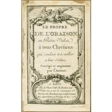 Le Propre de l'oraison ou prières utiles à tous les chrétiens qui veulent ravailler à leur salut.